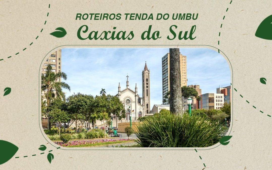 Roteiros Serra Gaúcha: Caxias do Sul