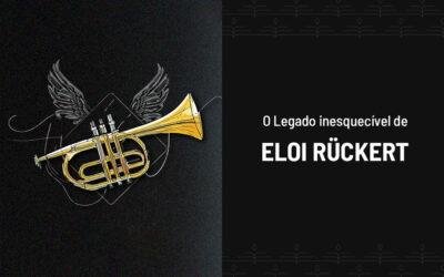 O Legado inesquecível de Eloi Rückert